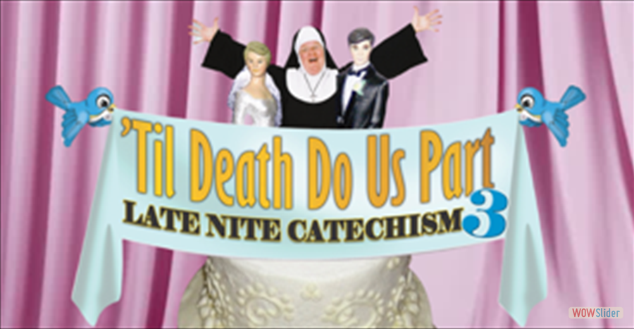 El Portal Theatre l 'Til Death Do Us Part: Late Nite Catechism 3